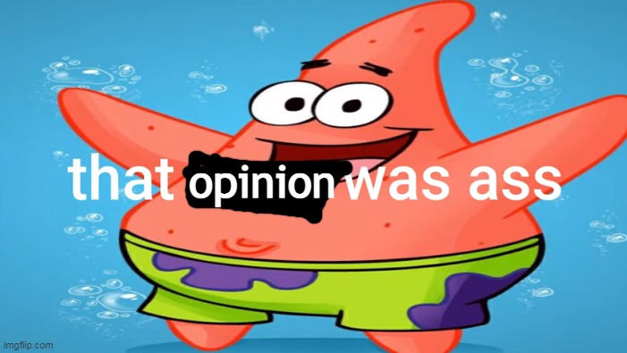 opinion | made w/ Imgflip meme maker