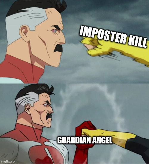 NEW AMONG US UPDATE BE LIKE | IMPOSTER KILL; GUARDIAN ANGEL | image tagged in omni man blocks punch,guardian angel,among us | made w/ Imgflip meme maker