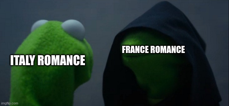 Evil Kermit Meme | ITALY ROMANCE FRANCE ROMANCE | image tagged in memes,evil kermit | made w/ Imgflip meme maker