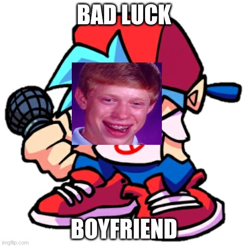 Add a face to Boyfriend! (Friday Night Funkin) | BAD LUCK; BOYFRIEND | image tagged in add a face to boyfriend friday night funkin | made w/ Imgflip meme maker