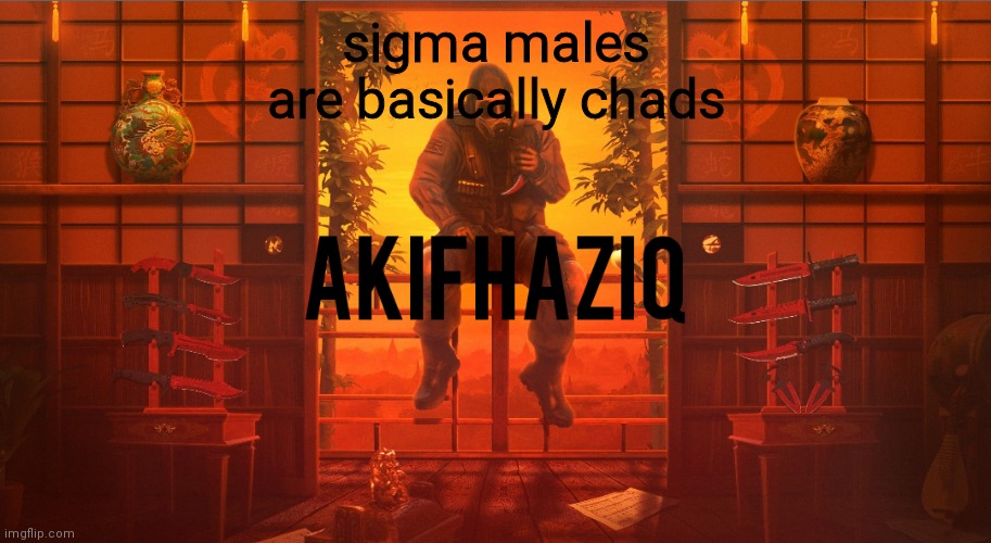 Akifhaziq CSGO template | sigma males are basically chads | image tagged in akifhaziq csgo template | made w/ Imgflip meme maker