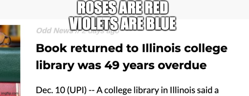 lol | ROSES ARE RED
VIOLETS ARE BLUE | image tagged in roses are red | made w/ Imgflip meme maker