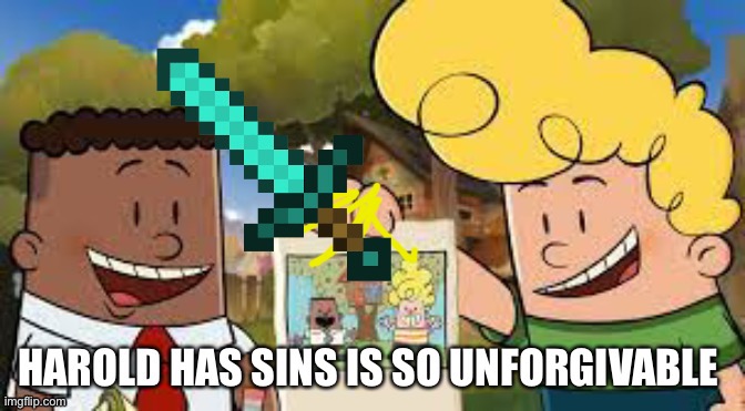 Harold had sins is so unforgettable meme | image tagged in harold had sins is so unforgettable meme | made w/ Imgflip meme maker