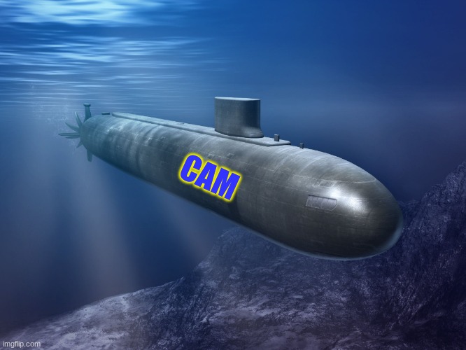 submarine | CAM | image tagged in submarine | made w/ Imgflip meme maker