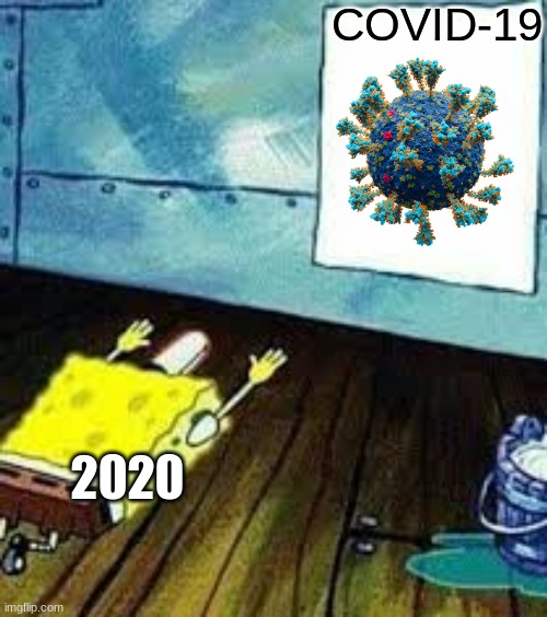 this is 2020 | COVID-19; 2020 | image tagged in spongebob worship | made w/ Imgflip meme maker