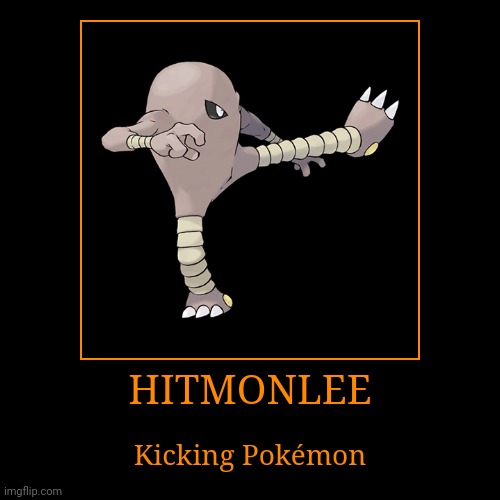 Hitmonlee | image tagged in demotivationals,pokemon,hitmonlee | made w/ Imgflip demotivational maker