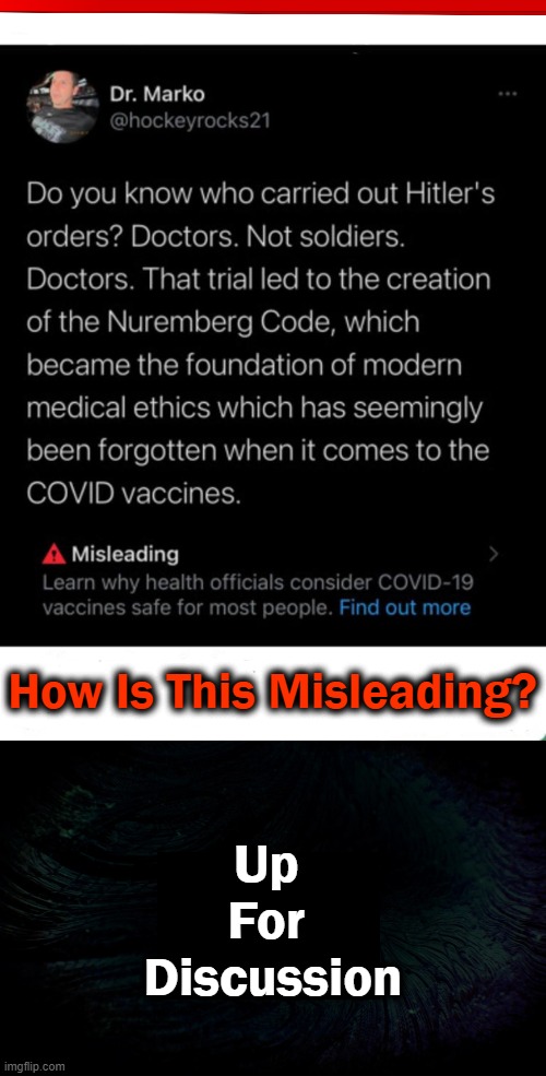 The Nuremberg Code | How Is This Misleading? Up 
For 
Discussion | image tagged in politics,covid vaccine,the nuremberg codee,civilized discussion | made w/ Imgflip meme maker