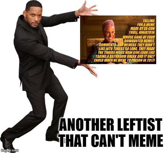 Tada Will smith | ANOTHER LEFTIST THAT CAN'T MEME | image tagged in tada will smith | made w/ Imgflip meme maker