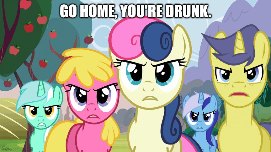 GO HOME, YOU'RE DRUNK. | made w/ Imgflip meme maker