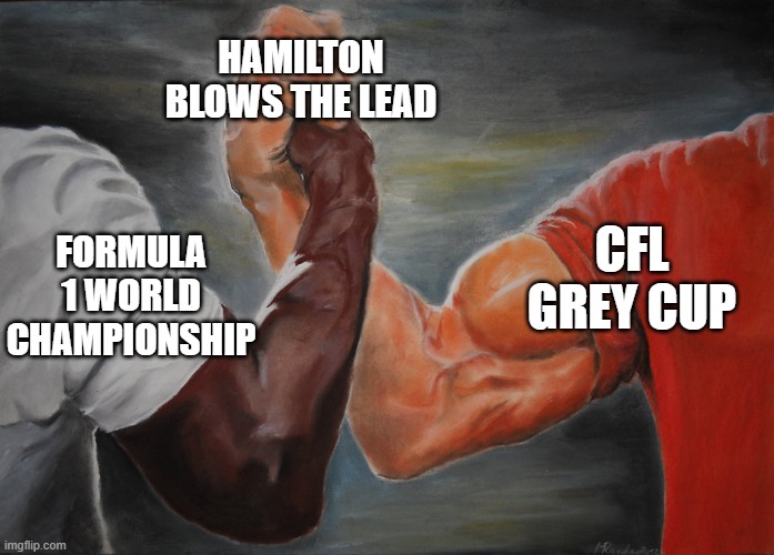 Predator Handshake | HAMILTON BLOWS THE LEAD; CFL GREY CUP; FORMULA 1 WORLD CHAMPIONSHIP | image tagged in predator handshake | made w/ Imgflip meme maker
