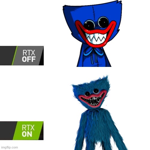 Huggy Wuggy goes RTX | image tagged in rtx on and off | made w/ Imgflip meme maker