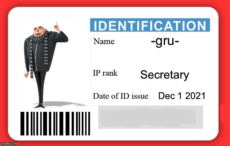 Yes i am the REAL GRU | -gru-; Secretary; Dec 1 2021 | image tagged in dmv id card | made w/ Imgflip meme maker