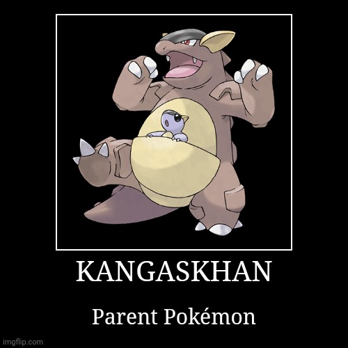 Kangaskhan | image tagged in demotivationals,pokemon,kangaskhan | made w/ Imgflip demotivational maker
