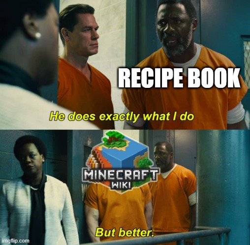 wiki > recipe book | RECIPE BOOK | image tagged in he does exactly what i do but better | made w/ Imgflip meme maker