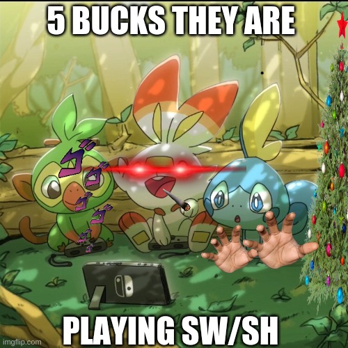 Switch Starters | 5 BUCKS THEY ARE; PLAYING SW/SH | image tagged in switch starters,pokemon | made w/ Imgflip meme maker