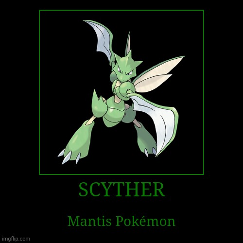 Scyther | image tagged in demotivationals,pokemon,scyther | made w/ Imgflip demotivational maker