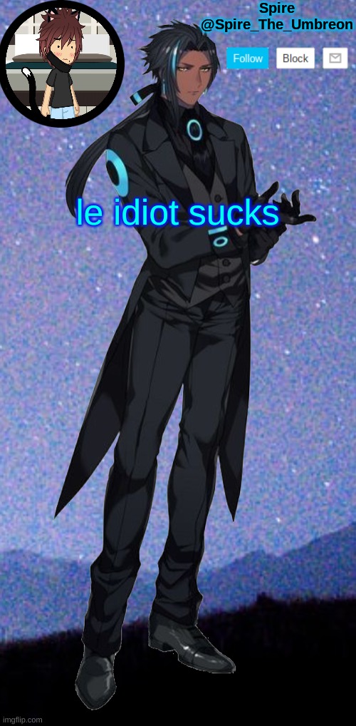 Spire announcement template | le idiot sucks | image tagged in spire announcement template | made w/ Imgflip meme maker