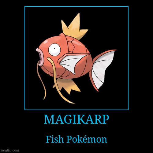 Magikarp | image tagged in demotivationals,pokemon,magikarp | made w/ Imgflip demotivational maker
