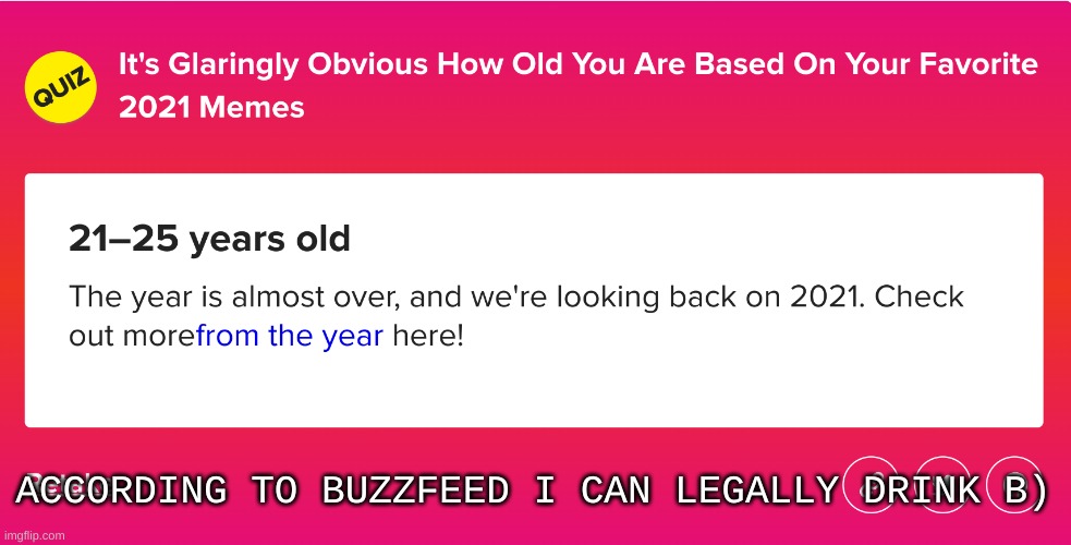 .-. | ACCORDING TO BUZZFEED I CAN LEGALLY DRINK B) | made w/ Imgflip meme maker