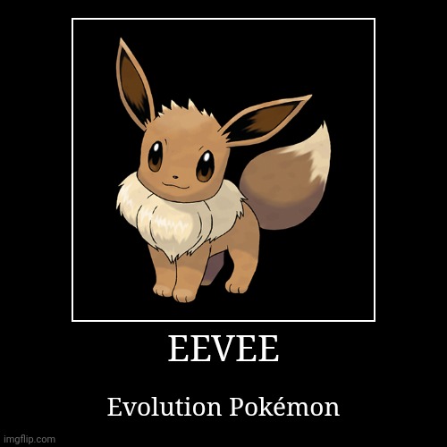Eevee | image tagged in demotivationals,pokemon,eevee | made w/ Imgflip demotivational maker