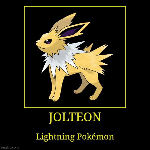Jolteon | image tagged in demotivationals,pokemon,jolteon | made w/ Imgflip demotivational maker
