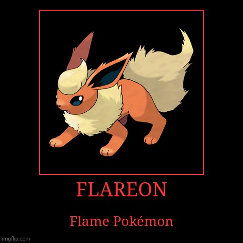 Flareon | image tagged in demotivationals,pokemon,flareon | made w/ Imgflip demotivational maker