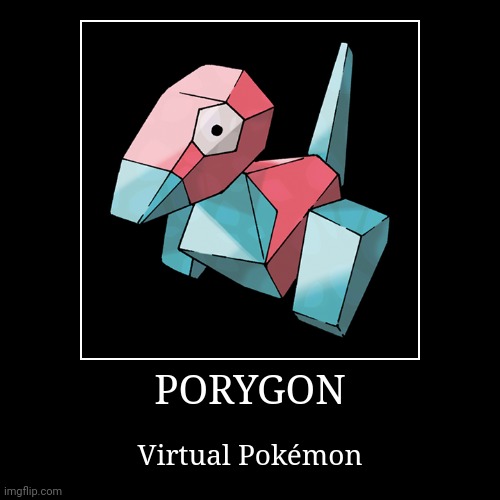Porygon | image tagged in demotivationals,pokemon,porygon | made w/ Imgflip demotivational maker