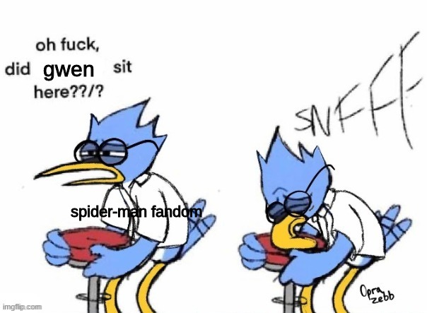 hehe | gwen; spider-man fandom | image tagged in bird sniff,hehehe,spiderman,mems | made w/ Imgflip meme maker