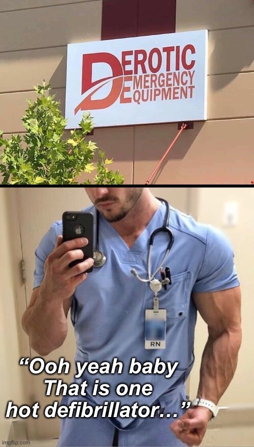 Laughing at this bad logo. | “Ooh yeah baby
That is one hot defibrillator…” | image tagged in funny memes,funny signs | made w/ Imgflip meme maker