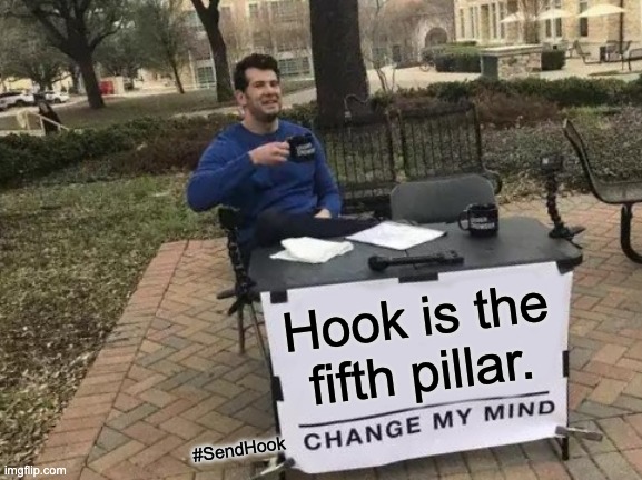 After seeing Hook wrestle | Hook is the fifth pillar. #SendHook | image tagged in memes,change my mind,aew,pro wrestling,sendhook,wrestling | made w/ Imgflip meme maker