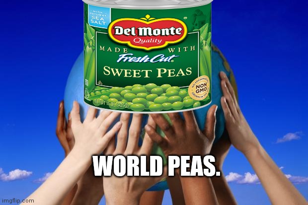 World peace | WORLD PEAS. | image tagged in world peace | made w/ Imgflip meme maker