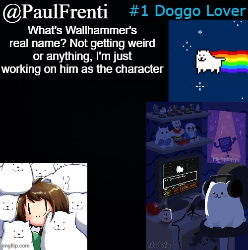Paul Frenti Template | What's Wallhammer's real name? Not getting weird or anything, I'm just working on him as the character | image tagged in paul frenti template | made w/ Imgflip meme maker