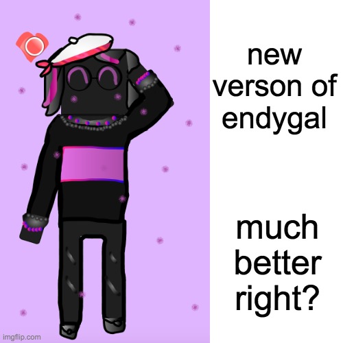 new verson of endygal; much better right? | made w/ Imgflip meme maker