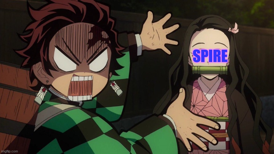 Our Nezuko | SPIRE | image tagged in our nezuko | made w/ Imgflip meme maker