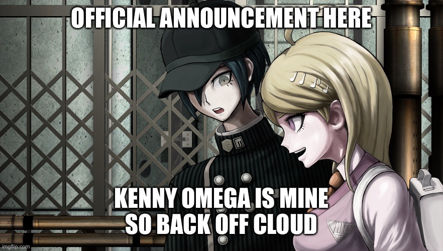 OFFICIAL ANNOUNCEMENT HERE; KENNY OMEGA IS MINE
SO BACK OFF CLOUD | made w/ Imgflip meme maker