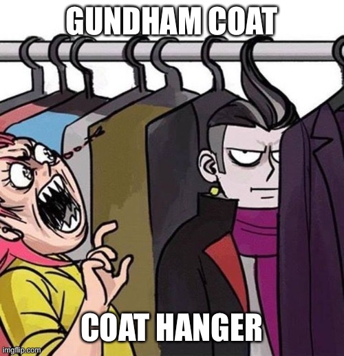 GUNDHAM COAT; COAT HANGER | made w/ Imgflip meme maker