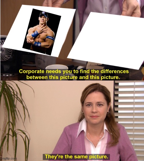 my dad evrytime | image tagged in memes,they're the same picture,john cena,dad,gone,viral | made w/ Imgflip meme maker