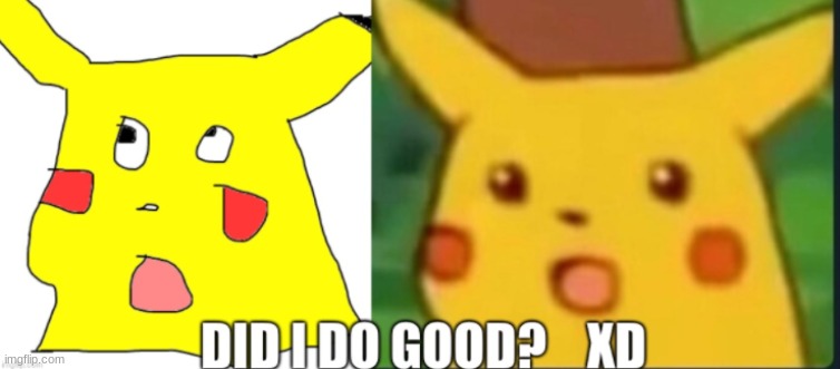 so bad xD | image tagged in lol,drawing,suprized pickachu | made w/ Imgflip meme maker