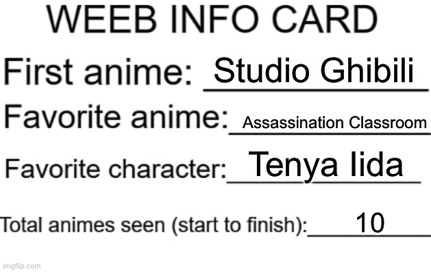 Weeb info card | Studio Ghibili; Assassination Classroom; Tenya Iida; 10 | image tagged in weeb info card | made w/ Imgflip meme maker