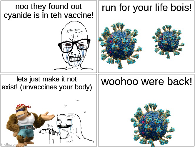 seargent logic issue 2 (imma make this a comic brand lol) | noo they found out cyanide is in teh vaccine! run for your life bois! lets just make it not exist! (unvaccines your body); woohoo were back! | image tagged in memes,blank comic panel 2x2 | made w/ Imgflip meme maker