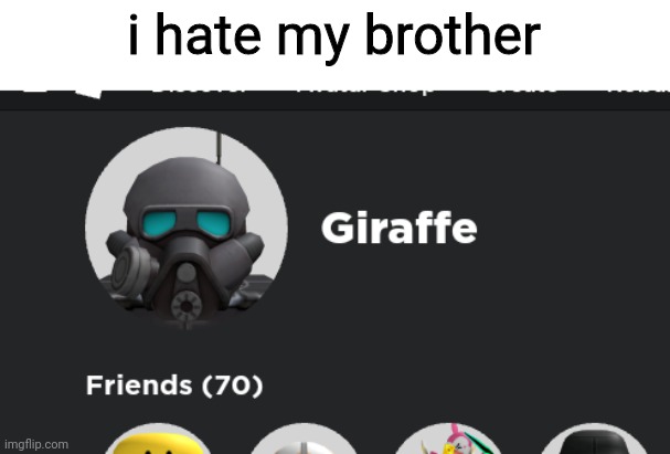 he changed my display name | i hate my brother | made w/ Imgflip meme maker