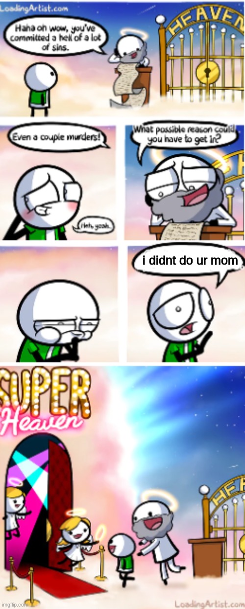 https://loadingartist.com/comic/let-me-sin/ is the real comic | i didnt do ur mom | image tagged in loadingartist super heaven | made w/ Imgflip meme maker