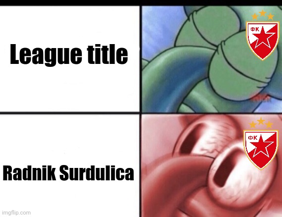 Red Star 1-1 Radnik. Radnik could save Partizan and keep distance from them again. | League title; Radnik Surdulica | image tagged in squidward sleeping,crvena zvezda,superliga srbije,fudbal,memes | made w/ Imgflip meme maker