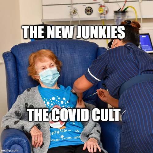 COVID Vaccine | THE NEW JUNKIES; THE COVID CULT | image tagged in covid vaccine | made w/ Imgflip meme maker