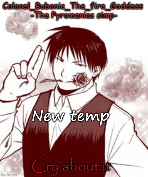 Yes a new temp stfu | New temp; Cry about it | image tagged in yes a new temp stfu | made w/ Imgflip meme maker