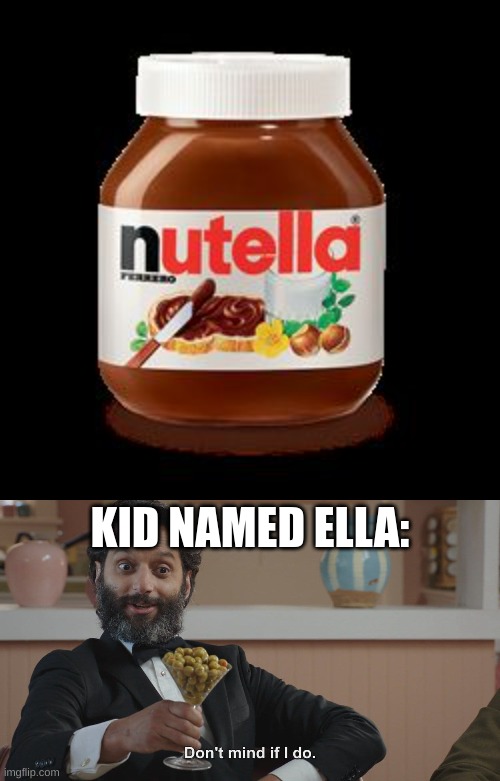 KID NAMED ELLA: | made w/ Imgflip meme maker