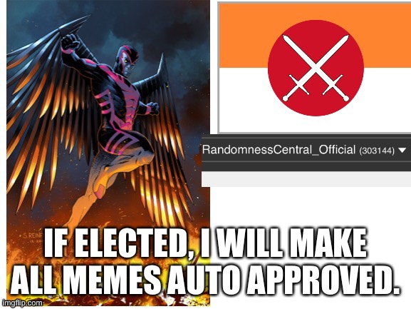 RandomnessCentral announcement temp | IF ELECTED, I WILL MAKE ALL MEMES AUTO APPROVED. | image tagged in randomnesscentral announcement temp | made w/ Imgflip meme maker