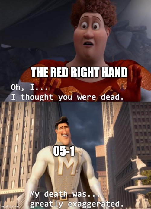 001, Ouroboros, Part Four: The Way It Ends, 05/1 | THE RED RIGHT HAND; 05-1 | image tagged in i thought you were dead,scp-001 | made w/ Imgflip meme maker