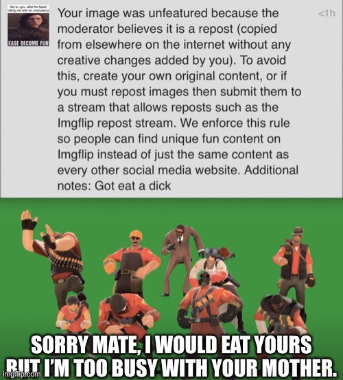 It was originally approved too | SORRY MATE, I WOULD EAT YOURS BUT I’M TOO BUSY WITH YOUR MOTHER. | image tagged in tf2 laugh | made w/ Imgflip meme maker