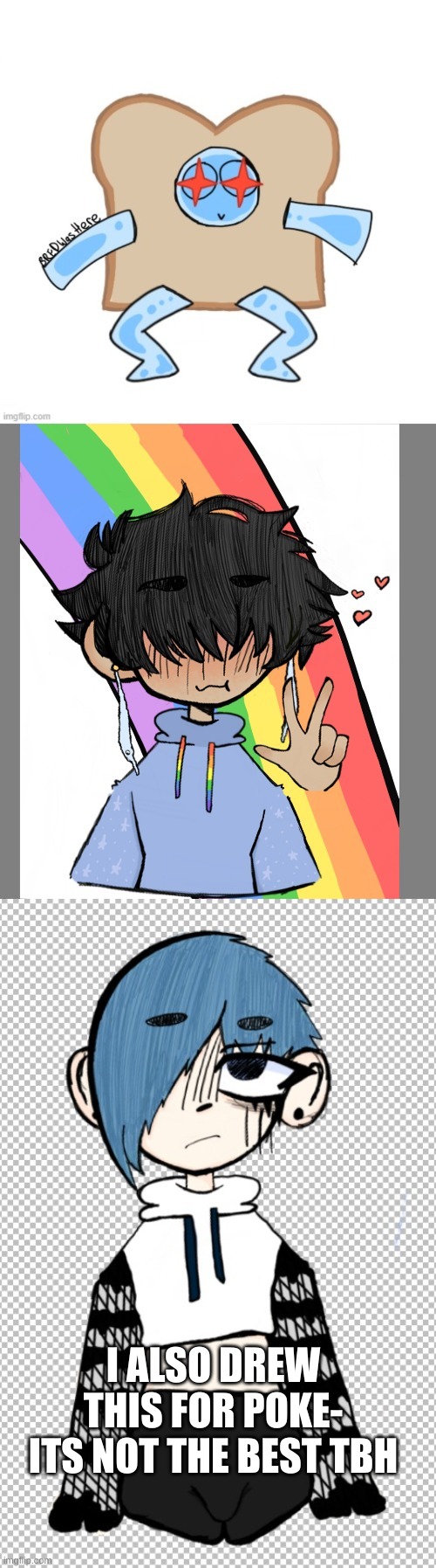 I ALSO DREW THIS FOR POKE- ITS NOT THE BEST TBH | made w/ Imgflip meme maker